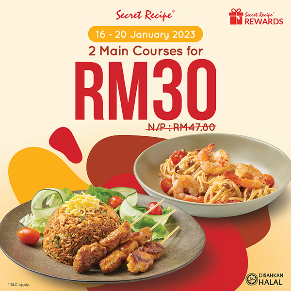 Secret Recipe 2 Main Courses for RM30 Offer